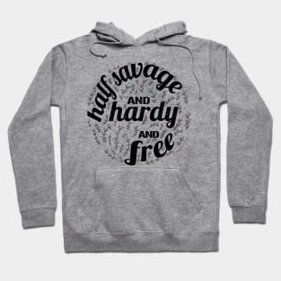 Half Savage, and Hardy, and Free Hoodie